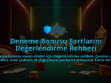 Deneme-Bonusu-Sartlarini-Degerlendirme-Rehberi-overlay-1788175513.jpg