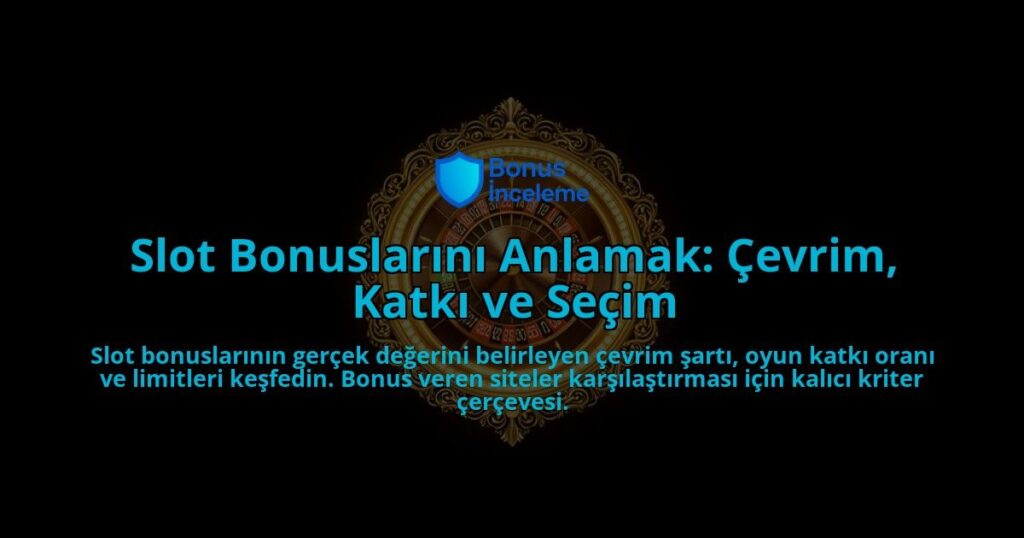Slot-Bonuslarini-Anlamak-Cevrim-Katki-ve-Secim-overlay-1788120463.jpg