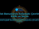 Slot-Bonuslarini-Anlamak-Cevrim-Katki-ve-Secim-overlay-1788120463.jpg