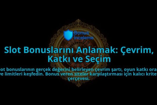 Slot-Bonuslarini-Anlamak-Cevrim-Katki-ve-Secim-overlay-1788120463.jpg