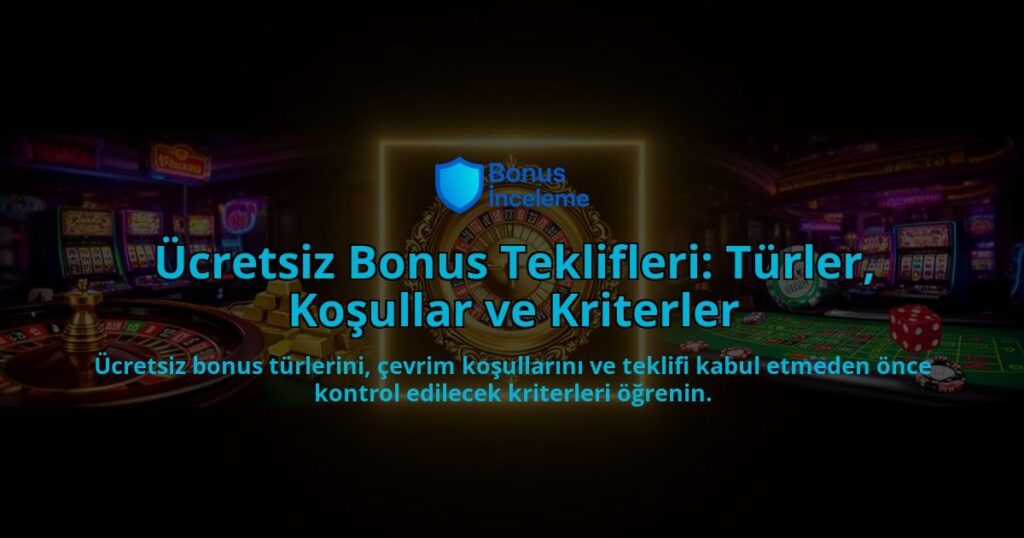 Ucretsiz-Bonus-Teklifleri-Turler-Kosullar-ve-Kriterler-overlay-1788119638.jpg
