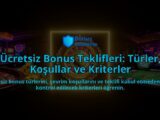 Ucretsiz-Bonus-Teklifleri-Turler-Kosullar-ve-Kriterler-overlay-1788119638.jpg