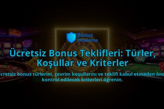 Ucretsiz-Bonus-Teklifleri-Turler-Kosullar-ve-Kriterler-overlay-1788119638.jpg