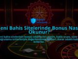 Yeni-Bahis-Sitelerinde-Bonus-Nasil-Okunur-overlay-1788166435.jpg