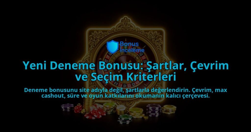 Yeni-Deneme-Bonusu-Sartlar-Cevrim-ve-Secim-Kriterleri-overlay-1788122673.jpg