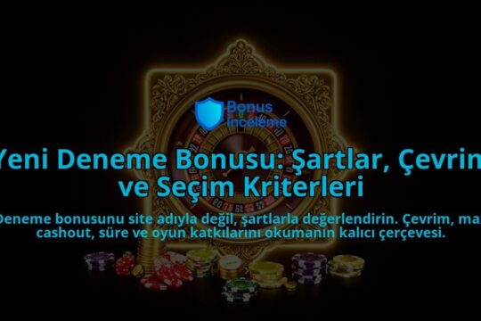 Yeni-Deneme-Bonusu-Sartlar-Cevrim-ve-Secim-Kriterleri-overlay-1788122673.jpg