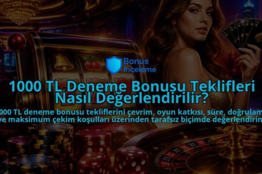 1000-TL-Deneme-Bonusu-Teklifleri-Nasil-Degerlendirilir-overlay-1788735675.jpg