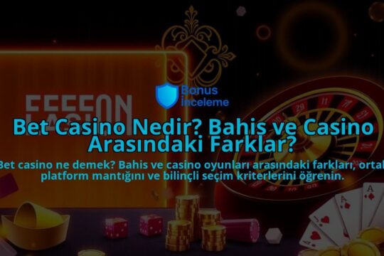 Bet-Casino-Nedir-Bahis-ve-Casino-Arasindaki-Farklar-overlay-1788249503.jpg